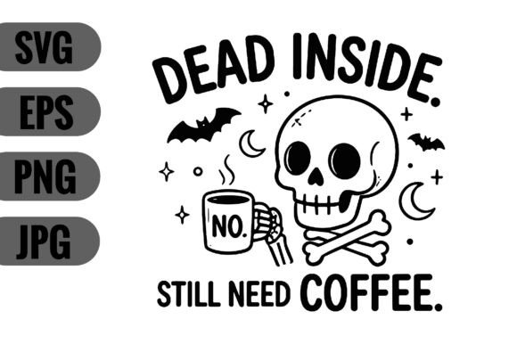 Dead Inside Still Need Coffee