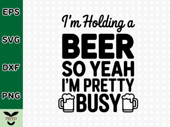 I’m Holding a Beer so Yeah I’m Pretty