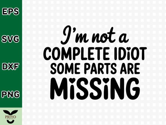 I’m Not a Complete Idiot—Some Parts Are