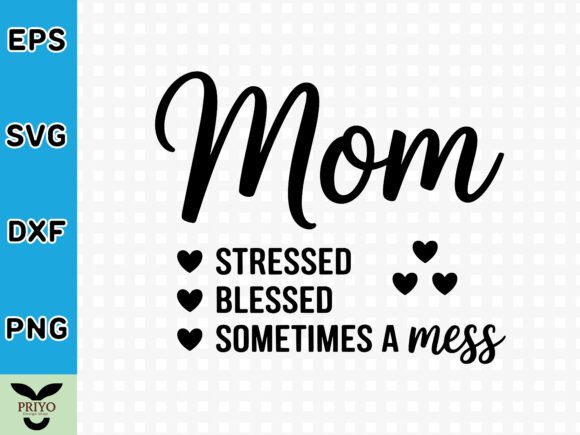 Mom Stressed Blessed Sometimes a Mess