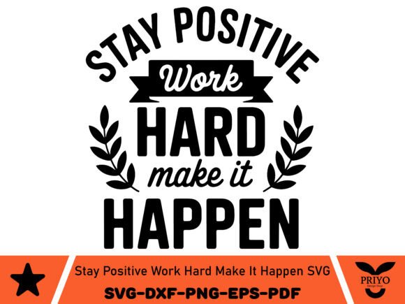 Stay Positive Work Hard Make It Happen