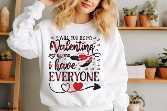 Will You Be My Valentine Just Kidding I